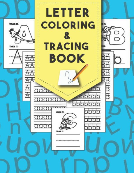 Letter Tracing And Coloring Book: Beautiful Letter Tracing And Coloring Books Is The First Learn To Write Workbook Practice For Kids With Line Tracing