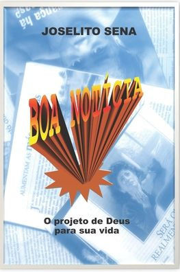 Boa Notícia: O projeto de Deus para sua vida