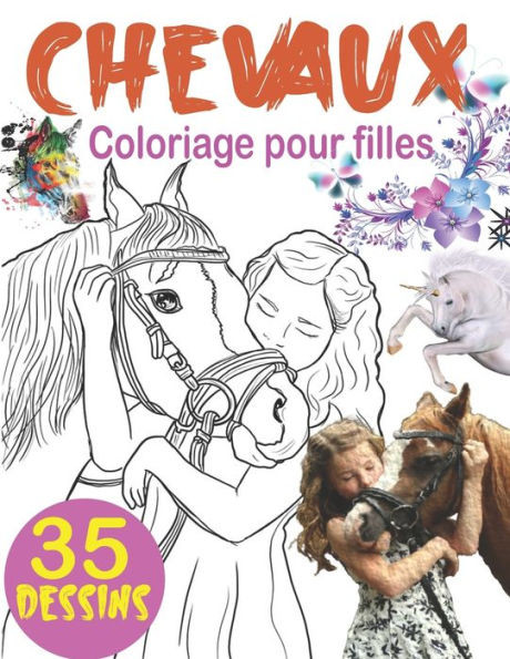 Coloriage Chevaux pour filles: Livre de coloriage pour les filles de 8 ans et plus avec 35 beaux dessins de chevaux et licornes à colorier - Livre de