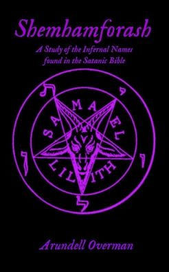 Shemhamforash: A study of the Infernal Names found in the Satanic Bible