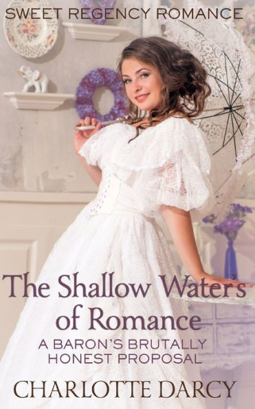 Regency Romance: The Shallow Waters of Romance: A Barons Brutally Honest Proposal