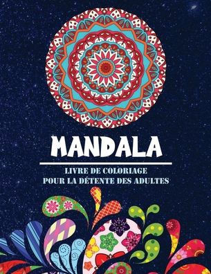 Mandala livre de coloriage pour la dÃ©tente des adultes: Coloriage pour la mÃ©ditation et le bonheur