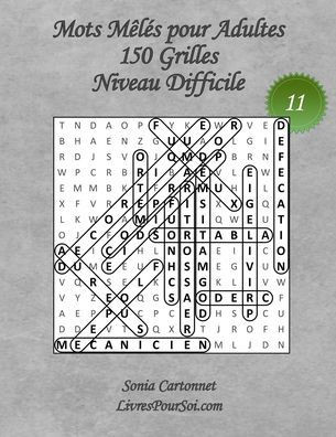 Mots Mêlés pour Adultes - Niveau Difficile - N°11: 150 grilles de mots cachés grandes tailles et grands caractères avec solutions - Livre de jeux de m