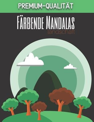 Landschaftsfärbende Mandalas - Premium-Qualität: Prächtige Mandalas für das leidenschaftliche - Malbuch Erwachsene und Kinder Anti-Stress und Entspann