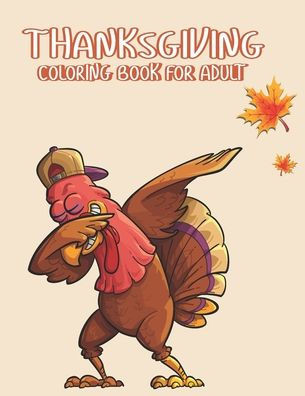 Thanksgiving Coloring books for adults: A Great Thanksgiving Day Gift Drawing Book For Adults Simple & Easy Thanksgiving Coloring Book for Adults with Large Print