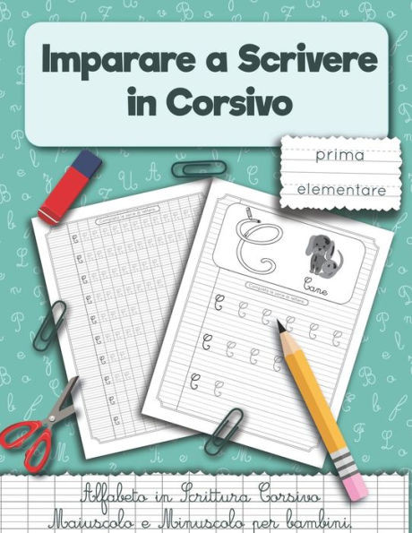 Imparare a Scrivere in Corsivo prima elementare.: Alfabeto in Scrittura Corsivo Maiuscolo e Minuscolo per bambini.