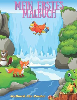 Mein erstes Malbuch - Malbuch FÃ¼r Kinder
