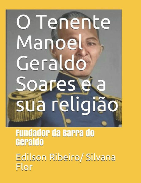 O Tenente Manoel Geraldo Soares e sua religiÃ£o.