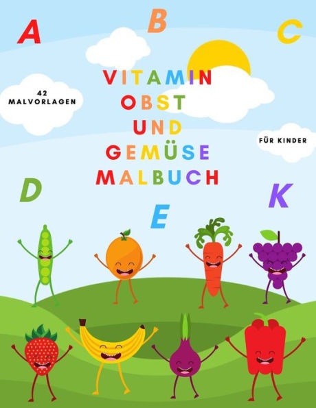 Vitamin Obst Und GemÃ¼se Malbuch: Vitamine Obst und GemÃ¼se Malbuch: Damit Kinder lernen, SpaÃŸ zu haben Entwickeln Sie ein Aufgabenbuch, das perfekt fÃ¼r