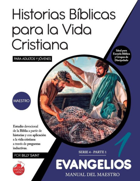 Serie 4: EVANGELIOS - Parte 1 (Maestro): 30 lecciones basadas en historias de JesÃºs y los Doce