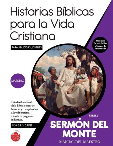 Serie 5: SERMÓN DEL MONTE (Maestro): 21 lecciones de teología práctica basadas en las enseñanzas de Jesús