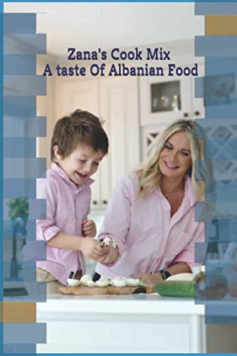 Zana's Cook MIX: A taste of Albanian food