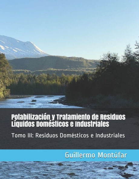 PotabilizaciÃ³n y Tratamiento de Residuos LÃ­quidos DomÃ©sticos e Industriales: Tomo III: Residuos DomÃ©sticos e Industriales