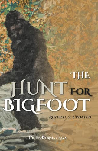 The Hunt For Bigfoot: Revised And Updated