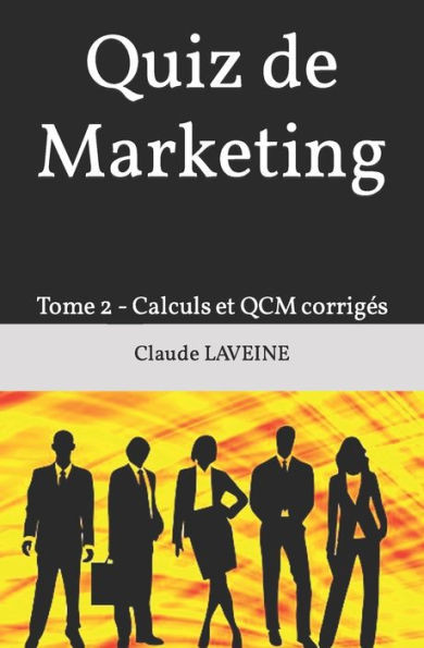 Quiz de Marketing: Tome 2 - Calculs et QCM corrigés