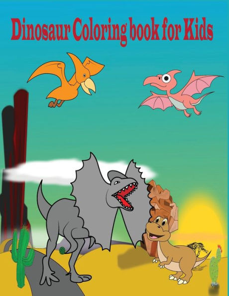 Dinosaur Coloring Book For Kids: Dinosaur Coloring Book for Kids Ages 4-8 / Dinosaur Coloring Book for Kids Great Gift for Boys & Girls Ages 4-8