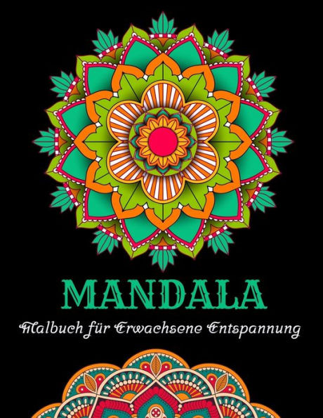 Mandala Malbuch für Erwachsene Entspannung: Malvorlagen für Meditation und Glück
