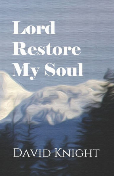 Lord Restore My Soul
