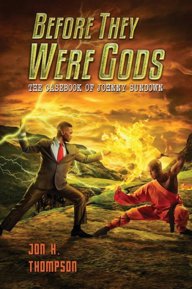 Before They Were Gods: The Casebook of Johnny Sundown (Book 5)