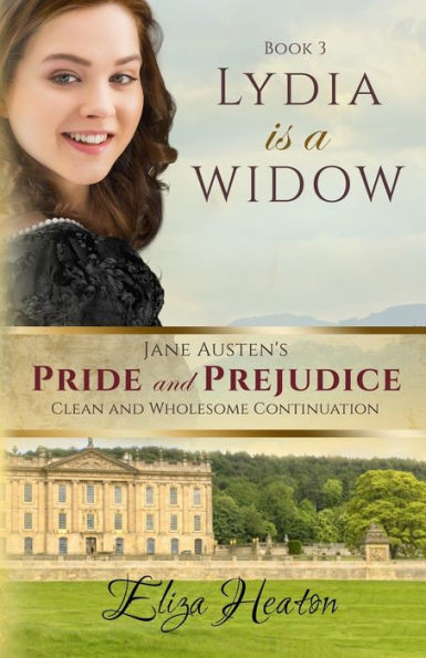 Lydia is a Widow: Book 3: Jane Austen's Pride and Prejudice Clean and Wholesome Continuation