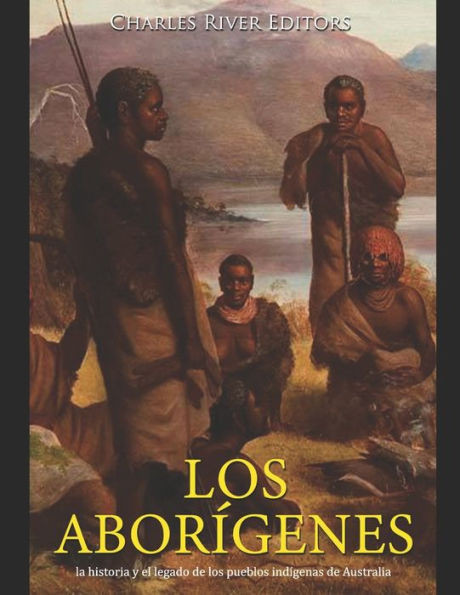 Los aborÃ­genes: la historia y el legado de los pueblos indÃ­genas de Australia
