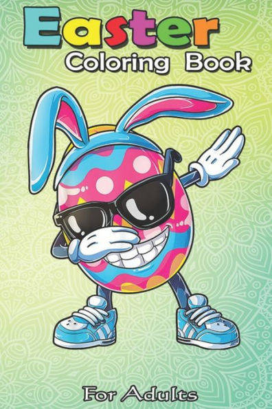 Easter Coloring Book For Adults: Dabbing Easter Egg Boys Kids Girls Hunter Hunting Gifts Dab An Adult Easter Coloring Book For Teens & Adults - Great