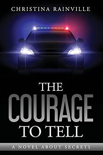 The Courage To Tell: A Novel About Secrets