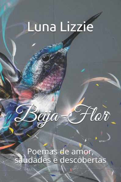 Beija-Flor: Poemas de amor, saudades e descobertas