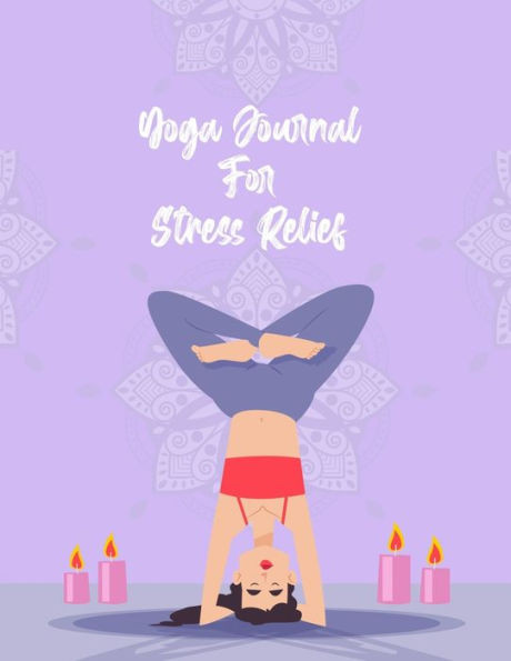 Yoga Journal For Stress Relief: Anti stress and relief Yoga journal