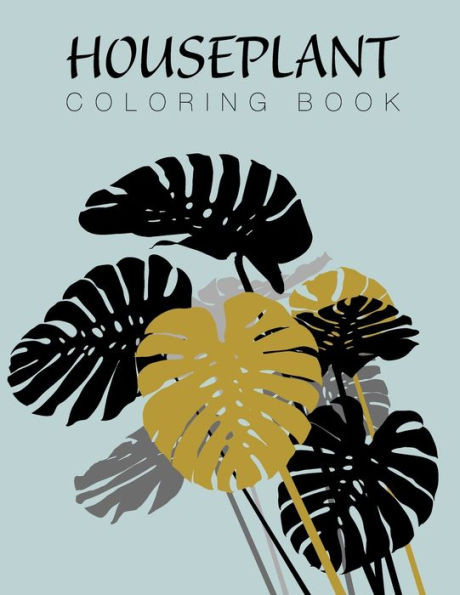 Houseplant Coloring Book: Beautiful Houseplant Coloring Book for Love and Care