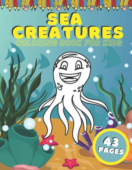 Sea Creatures Coloring Book For Kids: Ocean Animals Education Early Learning Preschool Easy For Boys Girls Baby Toddlers Ages 4-8