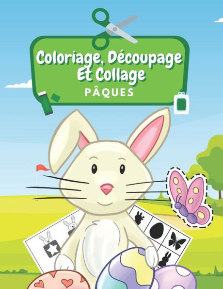 Coloriage, DÃ©coupage Et Collage PÃ¢ques: Apprendre Ã€ DÃ©couper Et Collage Pour Enfants: ActivitÃ©s De PÃ¢ques Cahier D'activitÃ©s Pour Enfants Coloriage PÃ¢