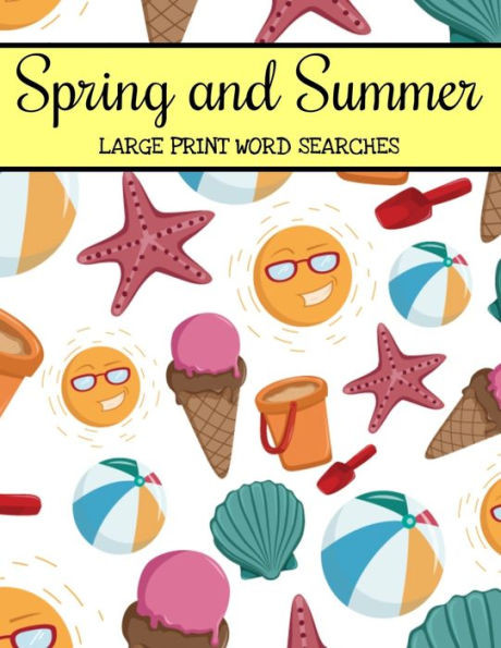 Spring And Summer Large Print Word Searches: Large Print Word Search Puzzle Book For Adults, Spring Word Search, Summer Word Search Large Print