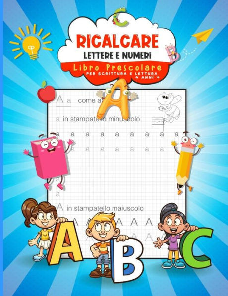 Ricalcare Lettere E Numeri: Libro Prescolare per Scrittura e Lettura 4 anni +
