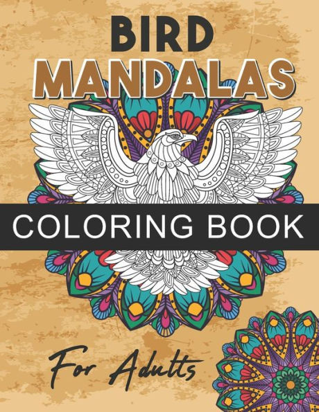 Bird mandalas coloring book for Adults: Creative and Beautiful Bird Mandalas Coloring Book, Fun Bird coloring pages of different kind of birds