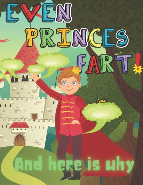 Even princes fart and here is why!: Funny picture book and coloring book about farts