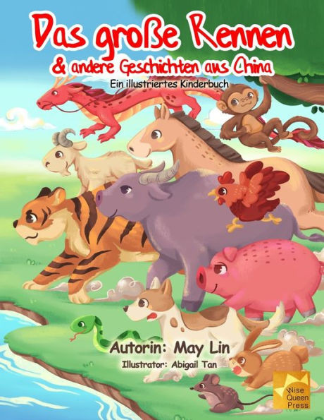 Das groÃŸe Rennen & andere Geschichten aus China Ein illustriertes Kinderbuch