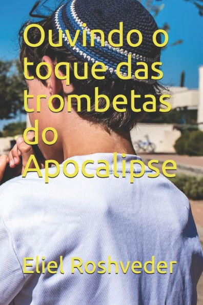 Ouvindo o toque das trombetas do Apocalipse