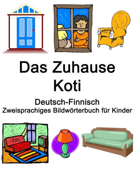 Deutsch-Finnisch Das Zuhause / Koti Zweisprachiges Bildwörterbuch für Kinder