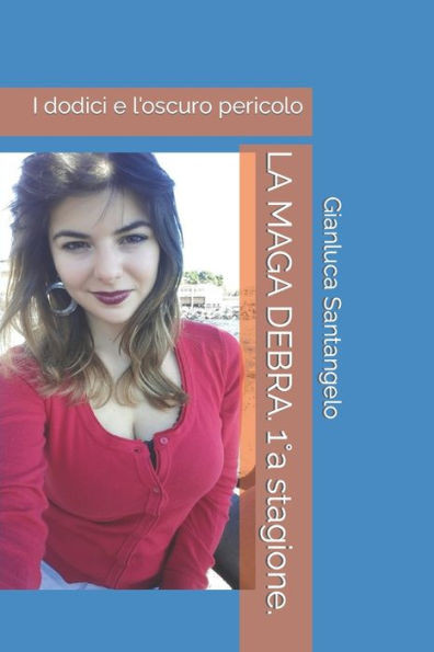 LA MAGA DEBRA. 1°a stagione.: I dodici e l'oscuro pericolo