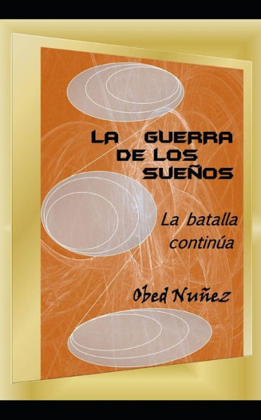 La Guerra de Los Sueños: la batalla continua