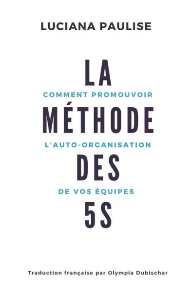La MÃ©thode Des 5s: Comment promouvoir l'auto-organisation de vos Ã©quipes