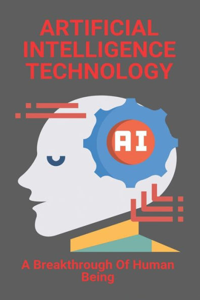 Artificial Intelligence Technology: A Breakthrough Of Human Being: Disadvantages Of Artificial Intelligence