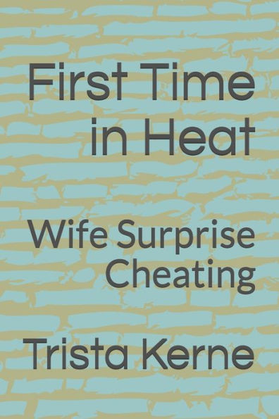 First Time in Heat: Wife Surprise Cheating