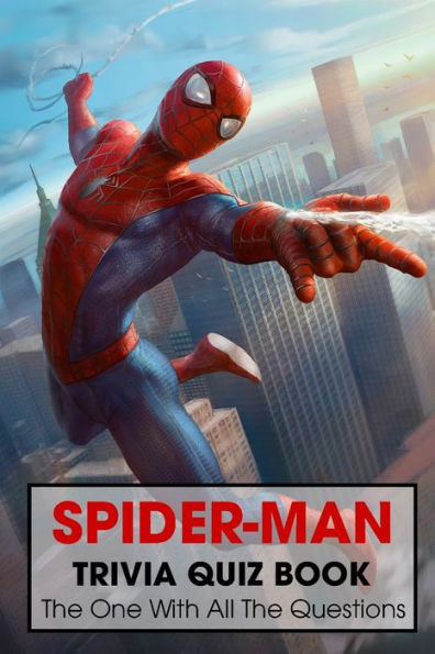 Spider-Man Trivia Quiz Book: The One With All The Questions