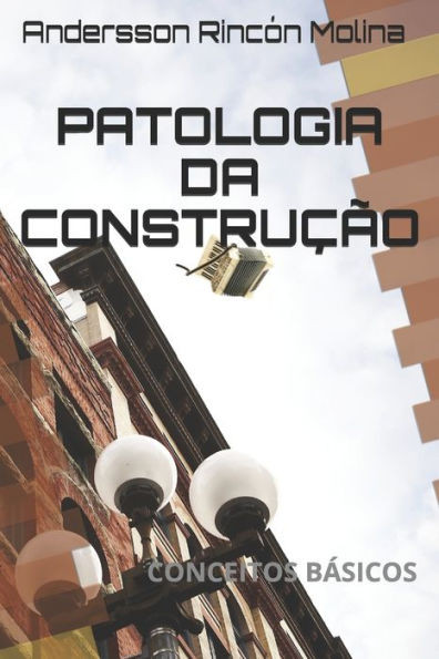 Patologia Da Construção: Conceitos Básicos