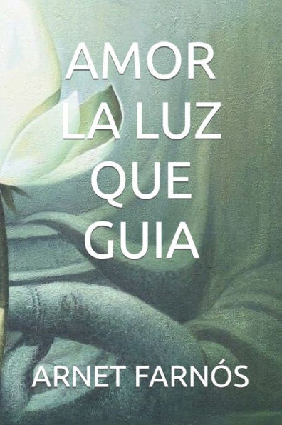 Amor La Luz Que Guia