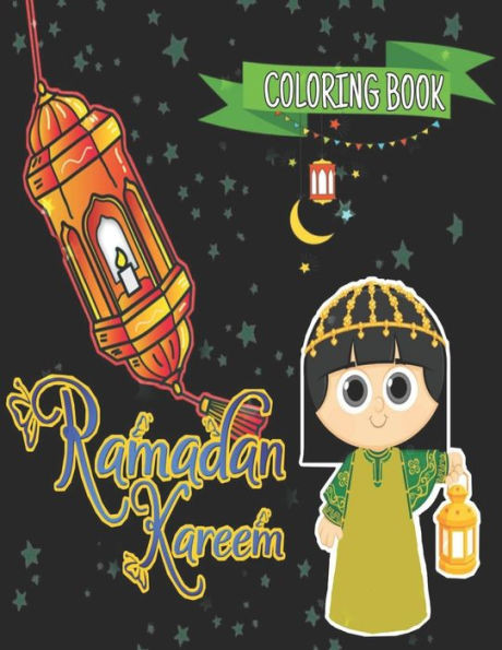 Ramadan kareem coloring book: Islamic Coloring Book, Ramadan Islamic Coloring Book For Children and Adults, Perfect Present For Toddlers To Celebrat