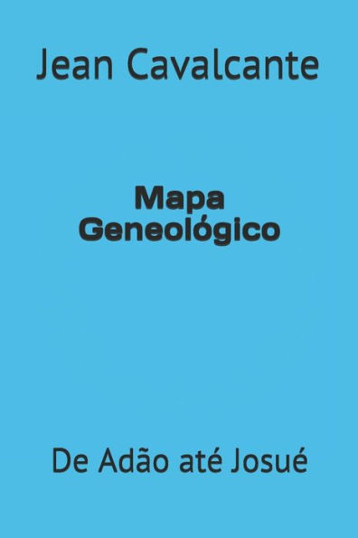 Mapa GeneolÃ³gico: De AdÃ£o atÃ© JosuÃ©