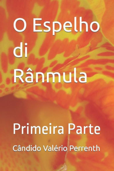 O Espelho di Rânmula: Primeira Parte